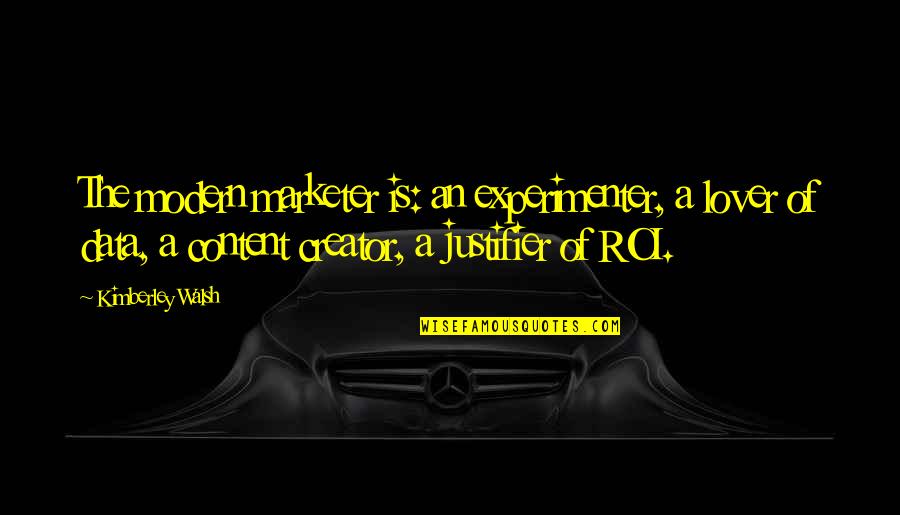 Ortaggi Quotes By Kimberley Walsh: The modern marketer is: an experimenter, a lover Ortaggi Quotes By Kimberley Walsh: The modern marketer is: an experimenter, a lover