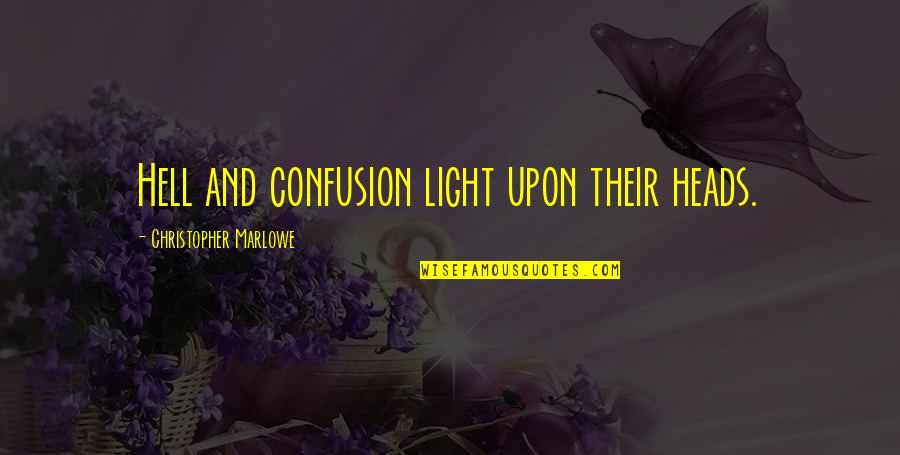 Ortam Dinleme Quotes By Christopher Marlowe: Hell and confusion light upon their heads. Ortam Dinleme Quotes By Christopher Marlowe: Hell and confusion light upon their heads.