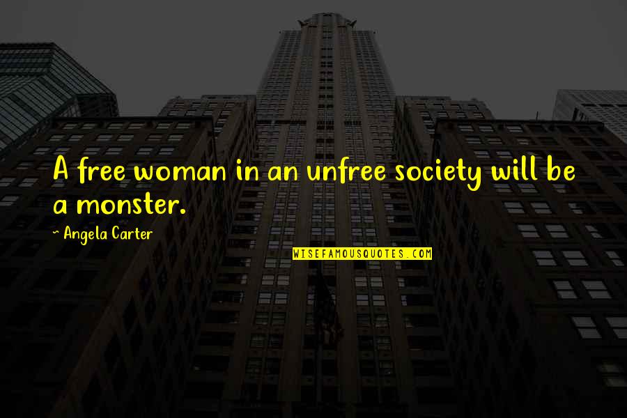 Ortamci Quotes By Angela Carter: A free woman in an unfree society will Ortamci Quotes By Angela Carter: A free woman in an unfree society will