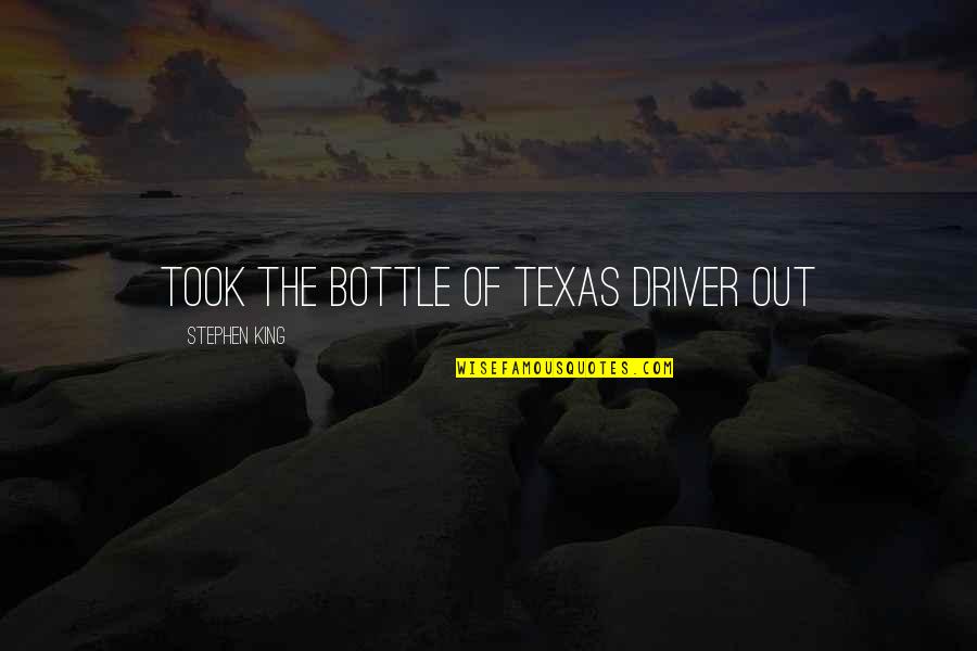 Ortenzio Cortez Quotes By Stephen King: took the bottle of Texas Driver out