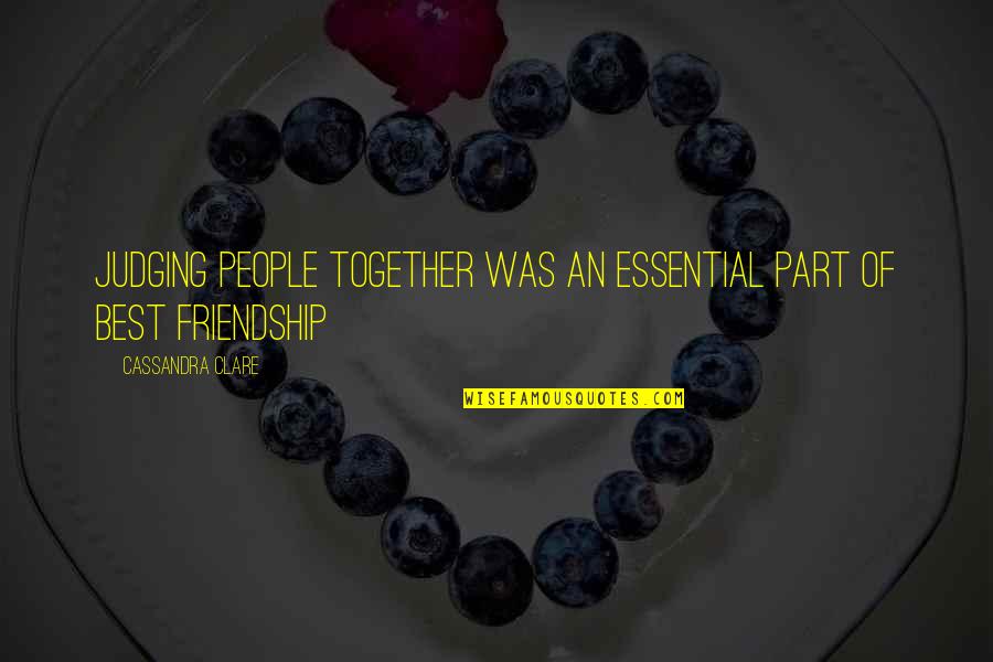 Orthodontists Pasadena Quotes By Cassandra Clare: Judging people together was an essential part of Orthodontists Pasadena Quotes By Cassandra Clare: Judging people together was an essential part of