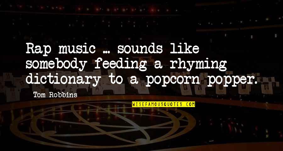 Orthodox Baptism Quotes By Tom Robbins: Rap music ... sounds like somebody feeding a