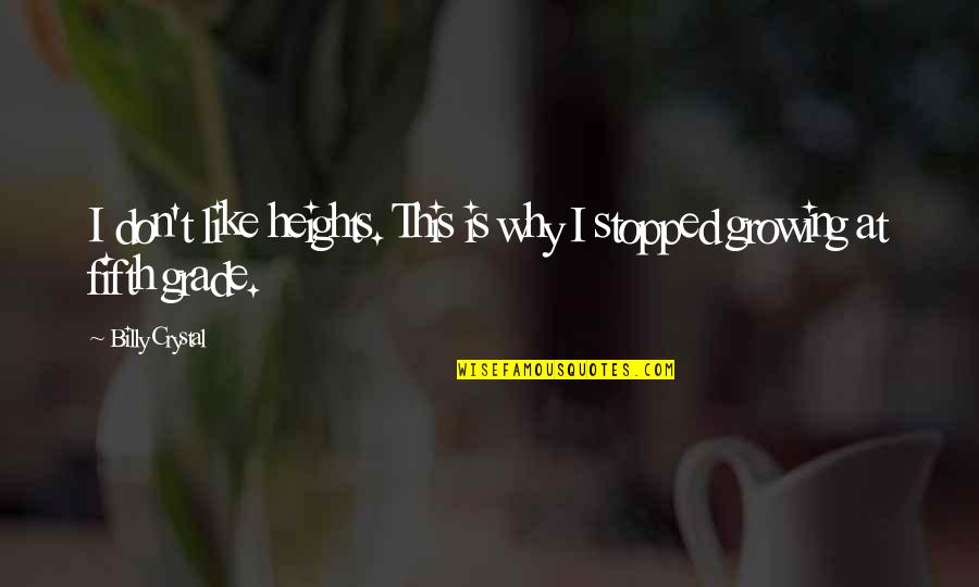 Orthographical La Quotes By Billy Crystal: I don't like heights. This is why I