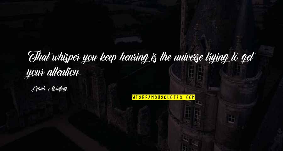 Orthorexia Nervosa Quotes By Oprah Winfrey: That whisper you keep hearing is the universe