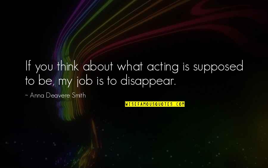 Orthotics For Plantar Quotes By Anna Deavere Smith: If you think about what acting is supposed Orthotics For Plantar Quotes By Anna Deavere Smith: If you think about what acting is supposed