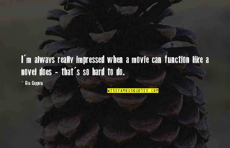 Ortie Bienfaits Quotes By Gia Coppola: I'm always really impressed when a movie can Ortie Bienfaits Quotes By Gia Coppola: I'm always really impressed when a movie can