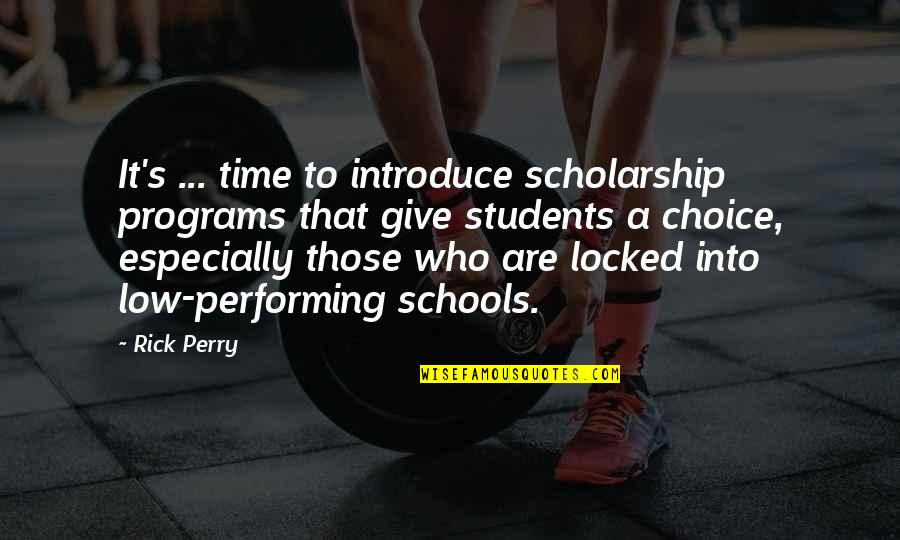 Ortigosa Hermanos Quotes By Rick Perry: It's ... time to introduce scholarship programs that Ortigosa Hermanos Quotes By Rick Perry: It's ... time to introduce scholarship programs that