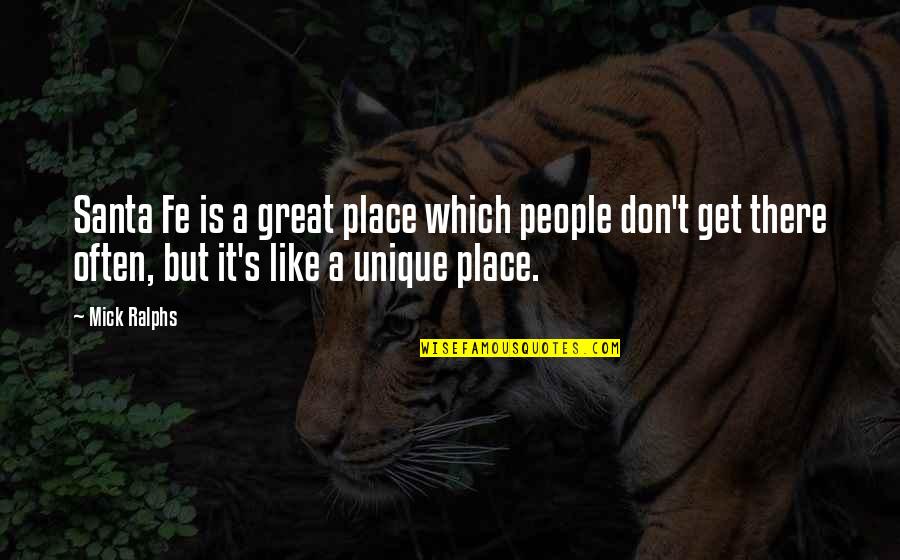 Ortlieb Rack Quotes By Mick Ralphs: Santa Fe is a great place which people Ortlieb Rack Quotes By Mick Ralphs: Santa Fe is a great place which people