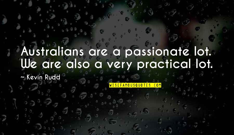 Ortmayer Stadium Quotes By Kevin Rudd: Australians are a passionate lot. We are also