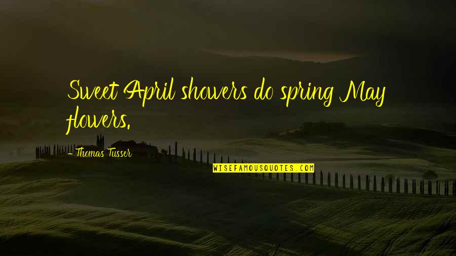 Ortmayer Stadium Quotes By Thomas Tusser: Sweet April showers do spring May flowers.