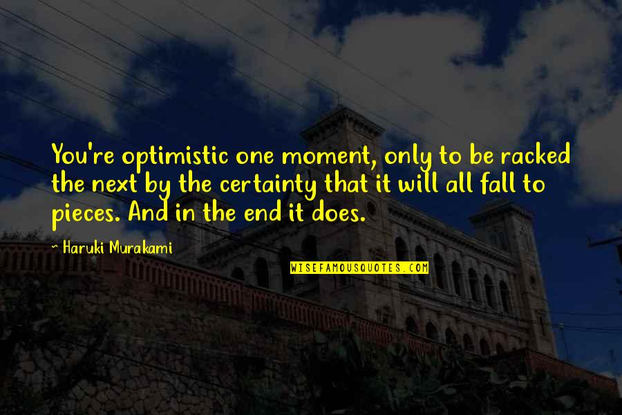 Ortodoxa Russa Quotes By Haruki Murakami: You're optimistic one moment, only to be racked Ortodoxa Russa Quotes By Haruki Murakami: You're optimistic one moment, only to be racked