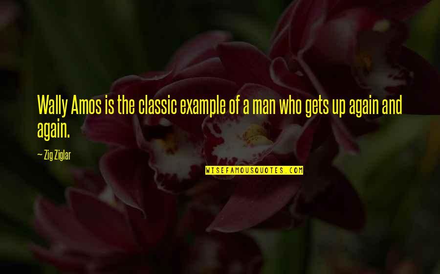 Ortodoxa Russa Quotes By Zig Ziglar: Wally Amos is the classic example of a