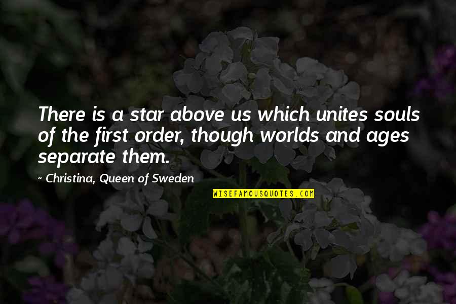 Ortoobuv Quotes By Christina, Queen Of Sweden: There is a star above us which unites