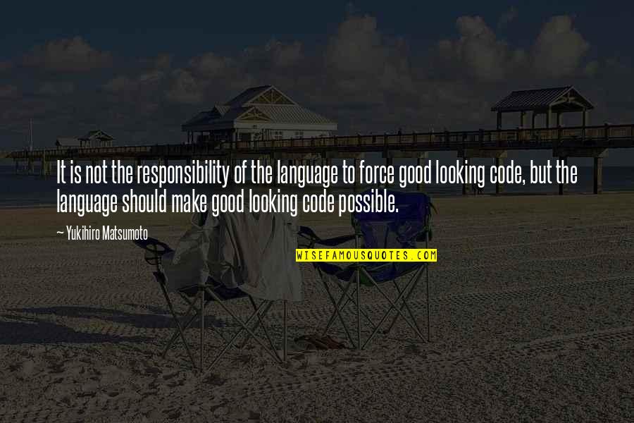 Ortrun And Carl Quotes By Yukihiro Matsumoto: It is not the responsibility of the language