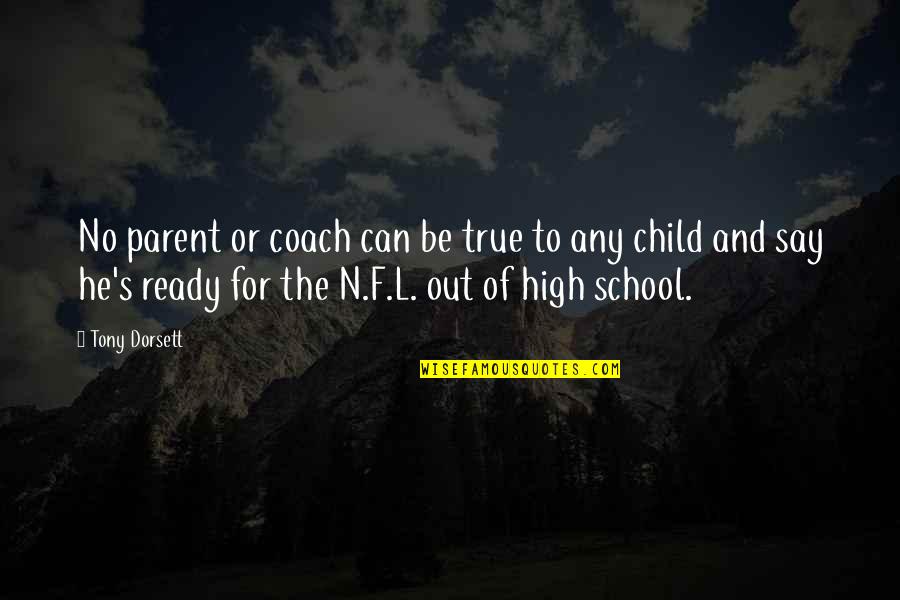 Ortur Quotes By Tony Dorsett: No parent or coach can be true to