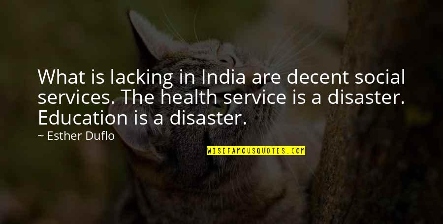 Ortuzar Projects Ales Quotes By Esther Duflo: What is lacking in India are decent social Ortuzar Projects Ales Quotes By Esther Duflo: What is lacking in India are decent social