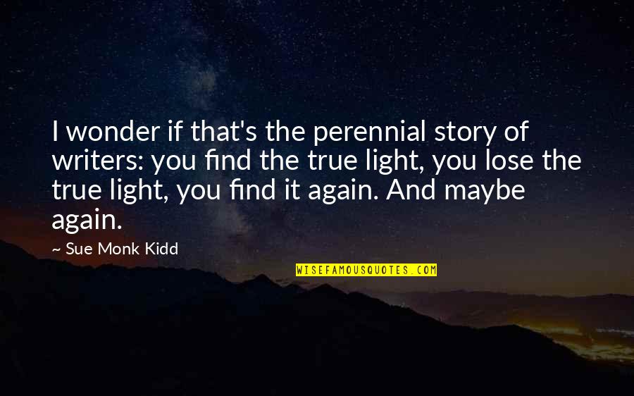 Ortuzar Projects Quotes By Sue Monk Kidd: I wonder if that's the perennial story of