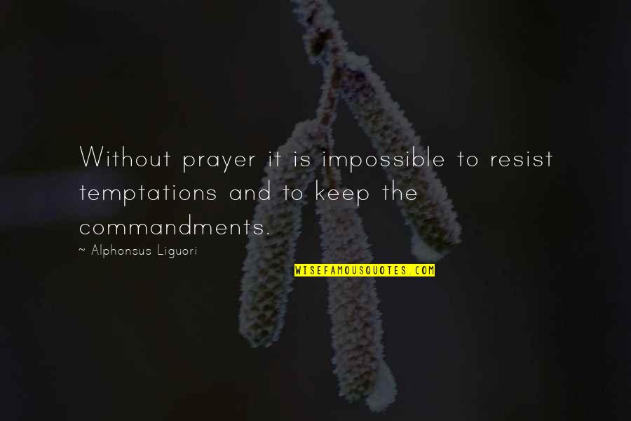 Oru Desathinte Katha Quotes By Alphonsus Liguori: Without prayer it is impossible to resist temptations
