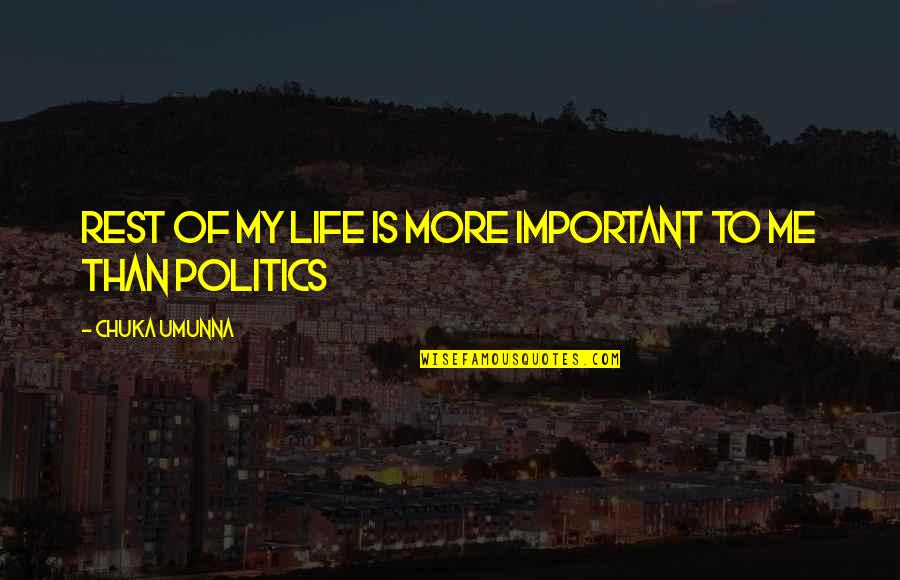Orucun Baglanma Quotes By Chuka Umunna: Rest of my life is more important to