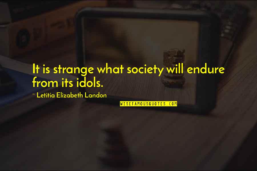 Oruga Dibujo Quotes By Letitia Elizabeth Landon: It is strange what society will endure from