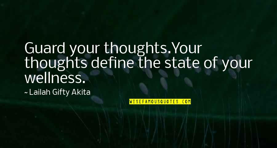 Oruga Quotes By Lailah Gifty Akita: Guard your thoughts.Your thoughts define the state of