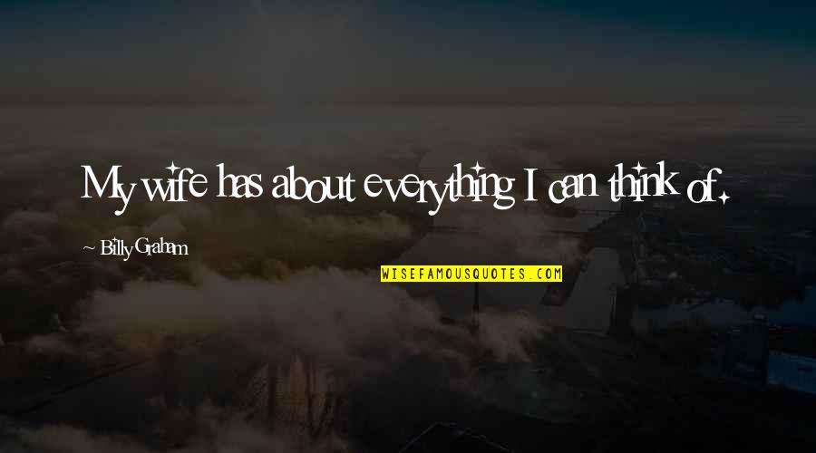 Oruga Verde Quotes By Billy Graham: My wife has about everything I can think Oruga Verde Quotes By Billy Graham: My wife has about everything I can think