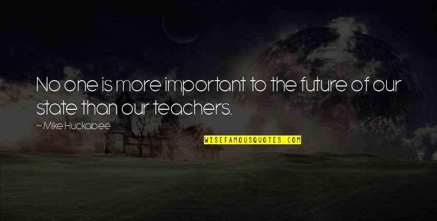 Oruspu Avratlar Quotes By Mike Huckabee: No one is more important to the future