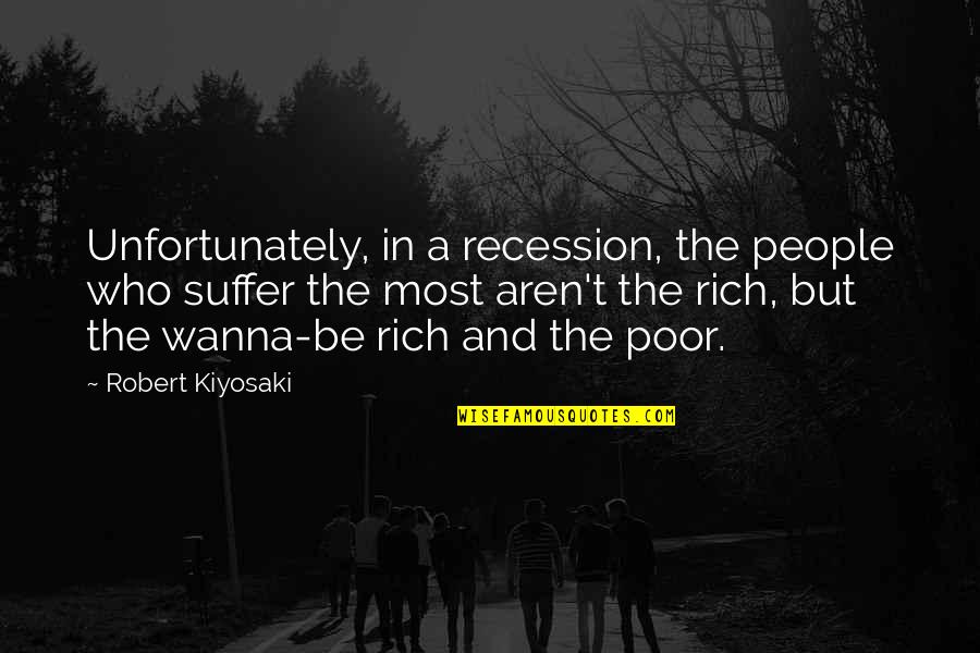 Orval Faubus Little Rock Nine Quotes By Robert Kiyosaki: Unfortunately, in a recession, the people who suffer