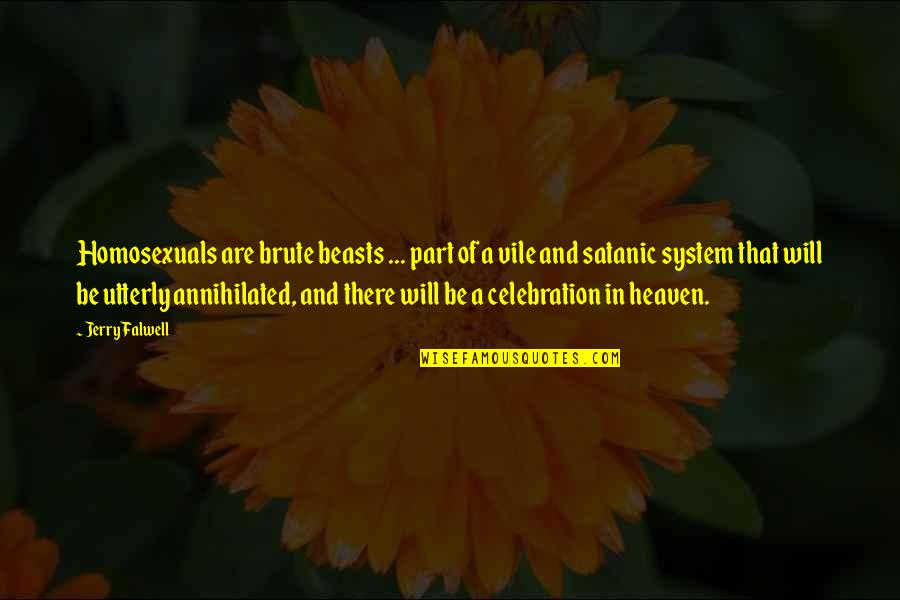 Orvedahl Quotes By Jerry Falwell: Homosexuals are brute beasts ... part of a