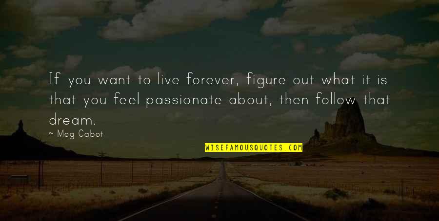 Orvel Peck Quotes By Meg Cabot: If you want to live forever, figure out Orvel Peck Quotes By Meg Cabot: If you want to live forever, figure out