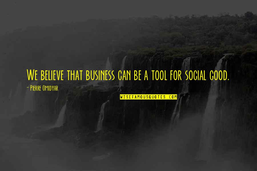 Orvels Deli Quotes By Pierre Omidyar: We believe that business can be a tool Orvels Deli Quotes By Pierre Omidyar: We believe that business can be a tool