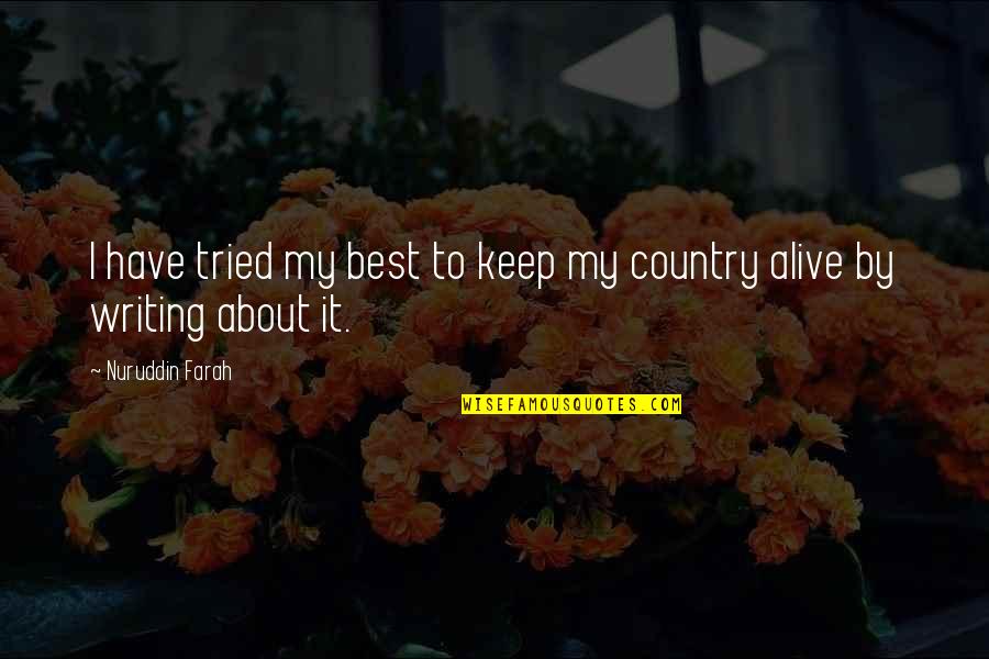 Orwell Love Quotes By Nuruddin Farah: I have tried my best to keep my