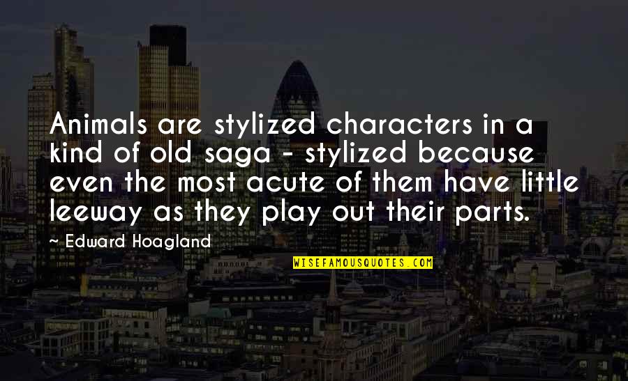 Orwell Newspeak Quotes By Edward Hoagland: Animals are stylized characters in a kind of Orwell Newspeak Quotes By Edward Hoagland: Animals are stylized characters in a kind of