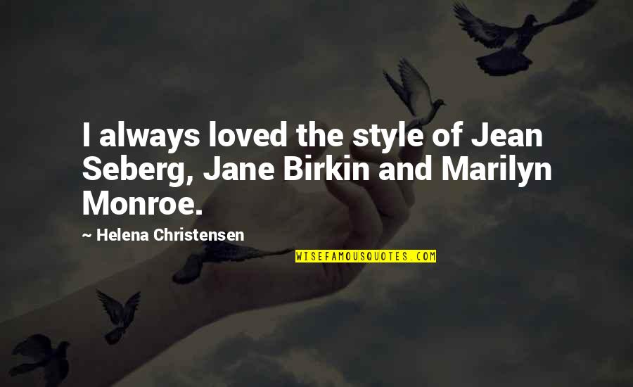 Orwell Newspeak Quotes By Helena Christensen: I always loved the style of Jean Seberg, Orwell Newspeak Quotes By Helena Christensen: I always loved the style of Jean Seberg,