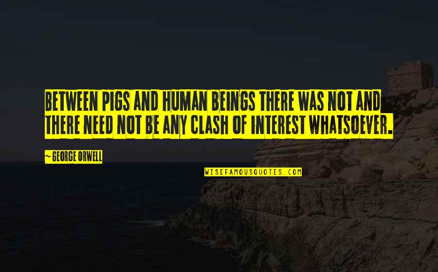 Orwell Pigs Quotes By George Orwell: Between pigs and human beings there was not