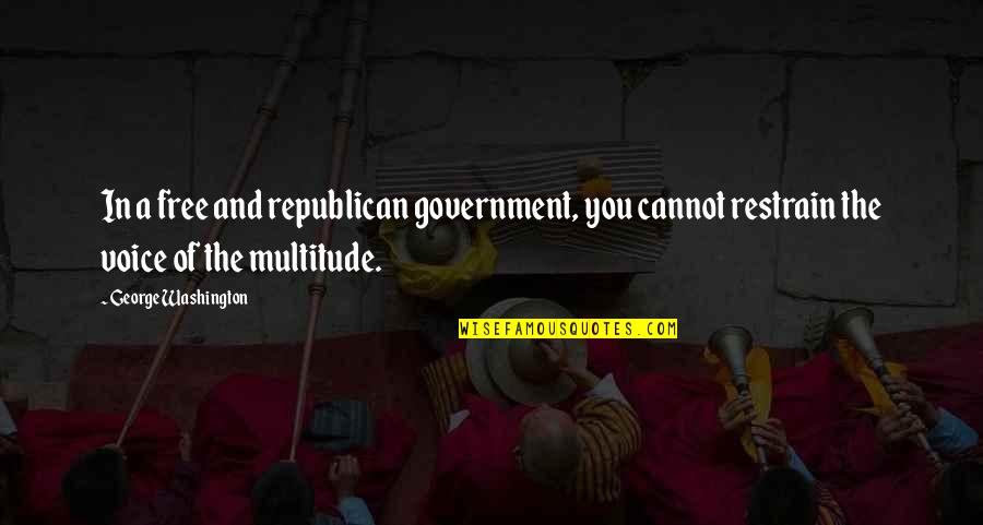 Orwell Totalitarianism Quotes By George Washington: In a free and republican government, you cannot