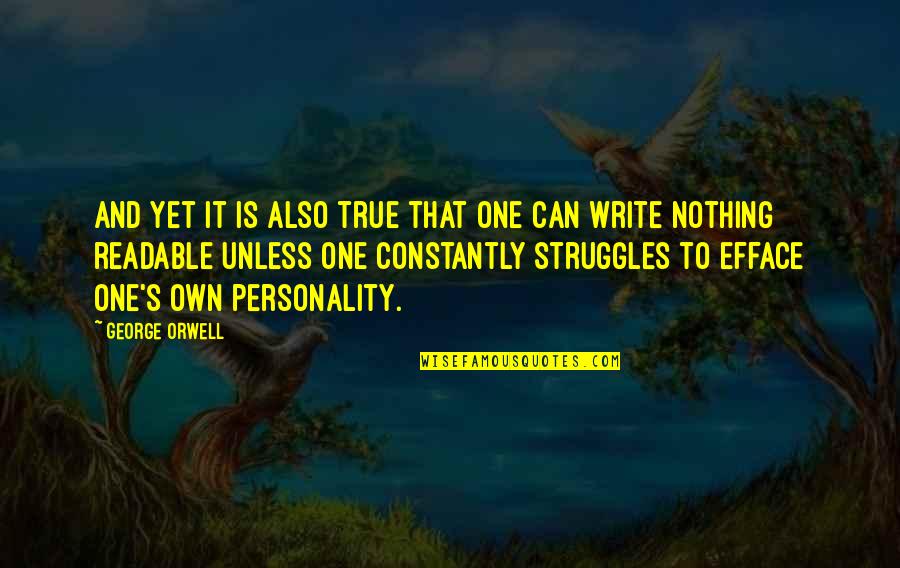 Orwell's Quotes By George Orwell: And yet it is also true that one