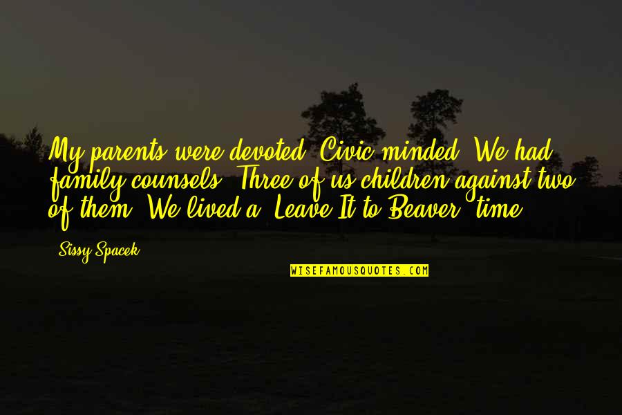 Orwells Shooting Quotes By Sissy Spacek: My parents were devoted. Civic minded. We had