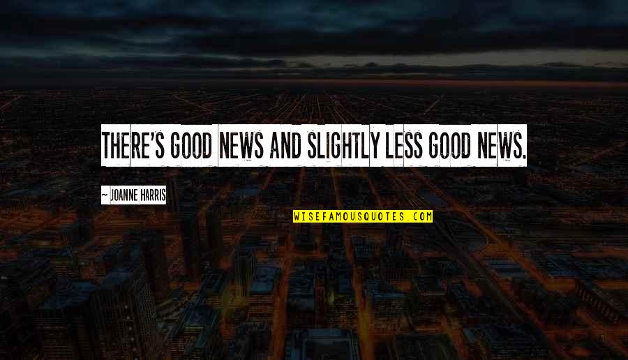 Oryx Destiny Quotes By Joanne Harris: There's good news and slightly less good news. Oryx Destiny Quotes By Joanne Harris: There's good news and slightly less good news.