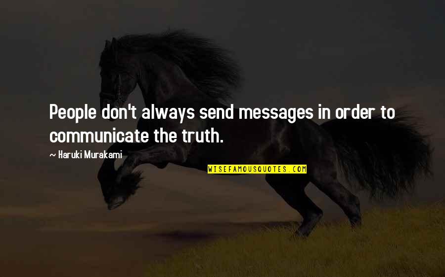 Orz Quotes By Haruki Murakami: People don't always send messages in order to