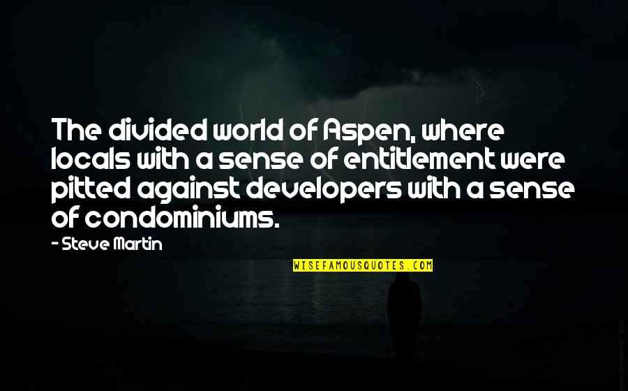 Orzeszkowo Quotes By Steve Martin: The divided world of Aspen, where locals with