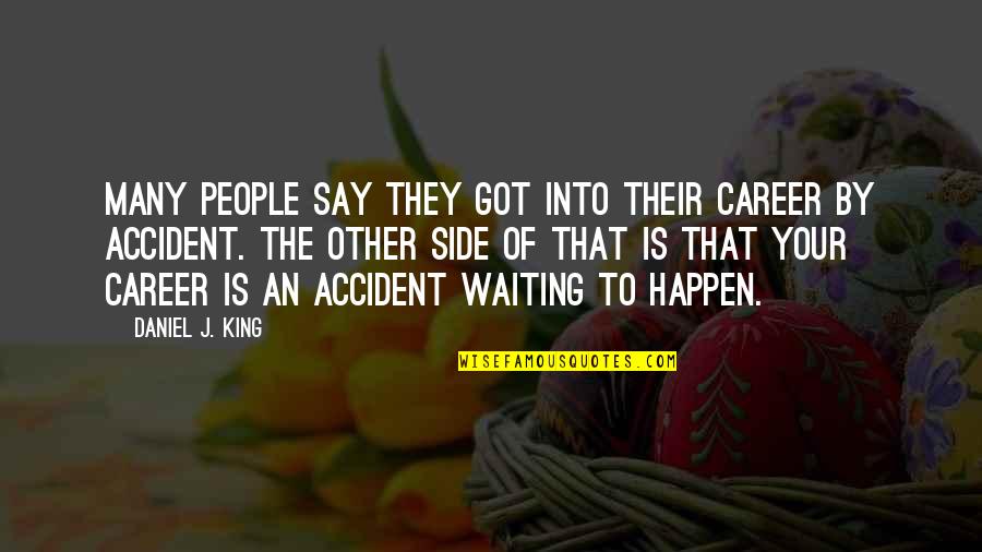 Os Hillman Quotes By Daniel J. King: Many people say they got into their career