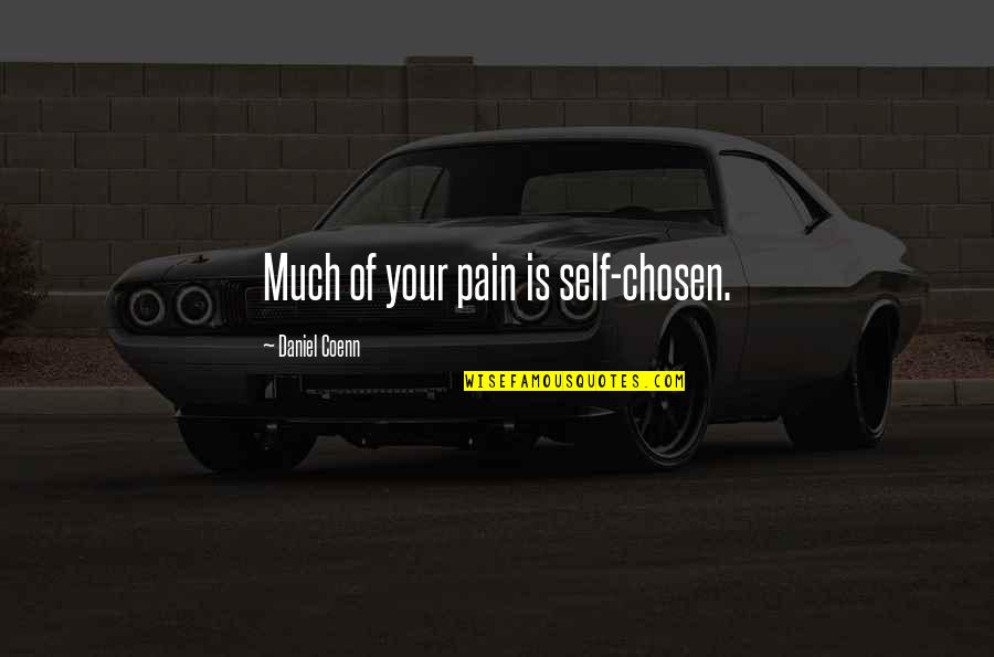 Os Sonhadores Quotes By Daniel Coenn: Much of your pain is self-chosen.