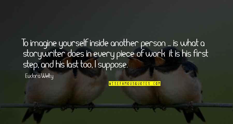 Osada Dental Quotes By Eudora Welty: To imagine yourself inside another person ... is