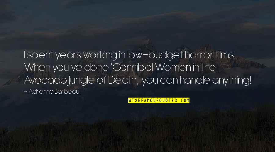 Osafo Mensah Quotes By Adrienne Barbeau: I spent years working in low-budget horror films.