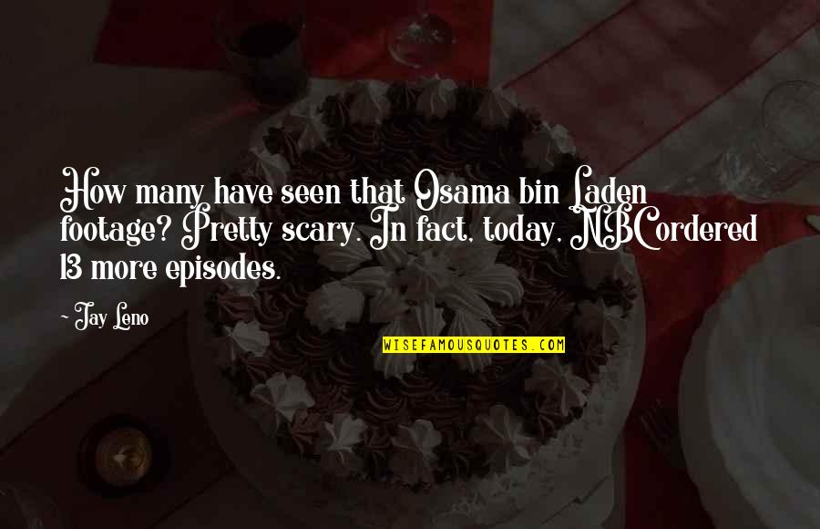 Osama Bin Laden Quotes By Jay Leno: How many have seen that Osama bin Laden