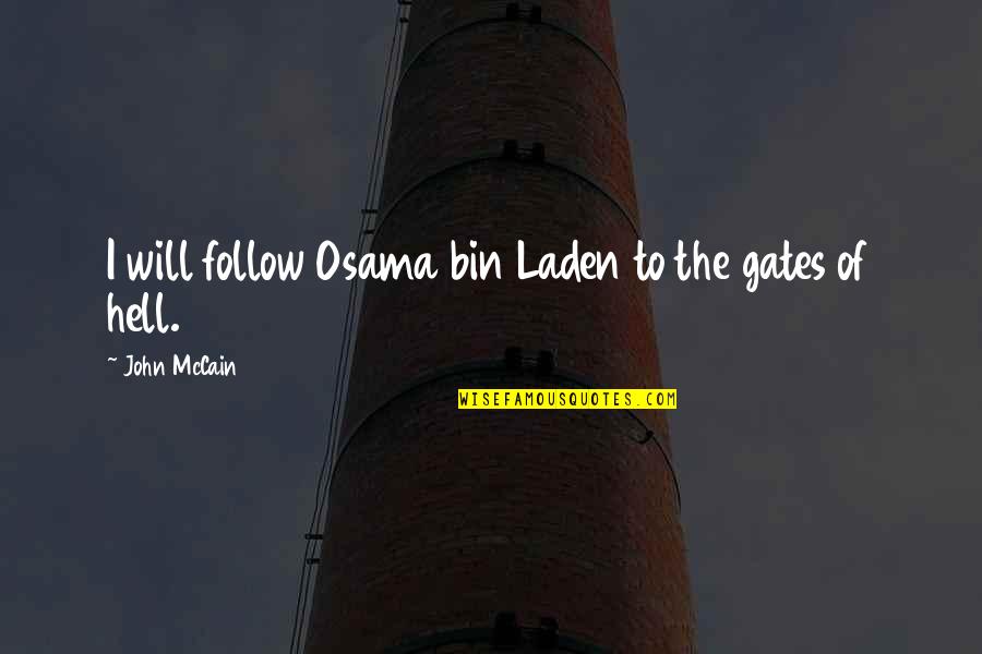 Osama Bin Laden Quotes By John McCain: I will follow Osama bin Laden to the