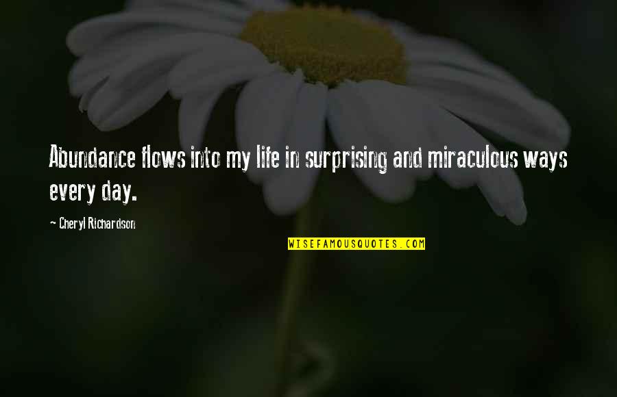 Osamli Quotes By Cheryl Richardson: Abundance flows into my life in surprising and Osamli Quotes By Cheryl Richardson: Abundance flows into my life in surprising and
