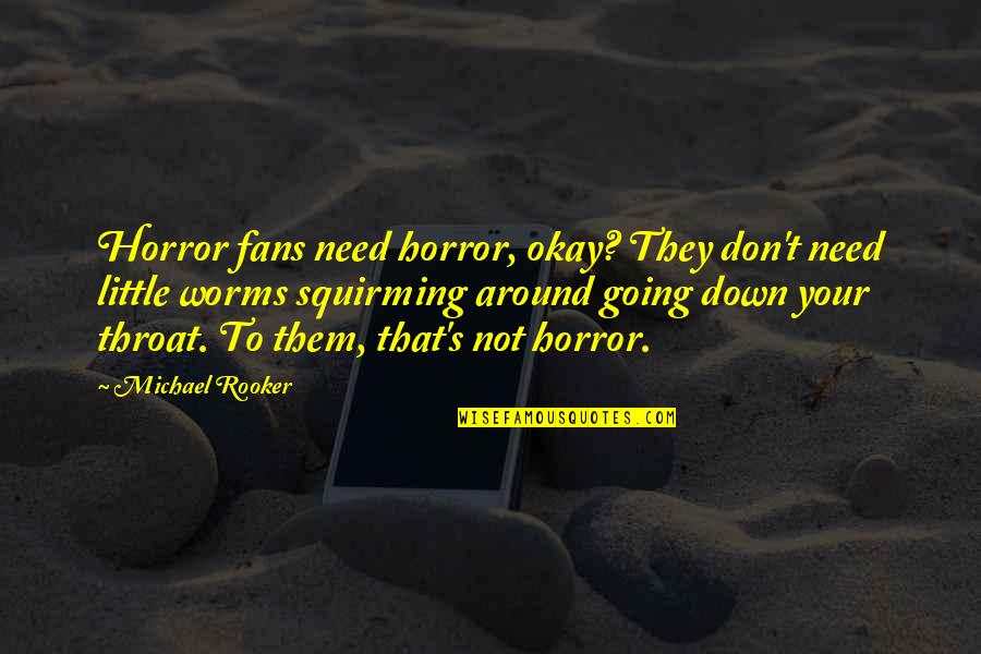 Osamli Quotes By Michael Rooker: Horror fans need horror, okay? They don't need Osamli Quotes By Michael Rooker: Horror fans need horror, okay? They don't need