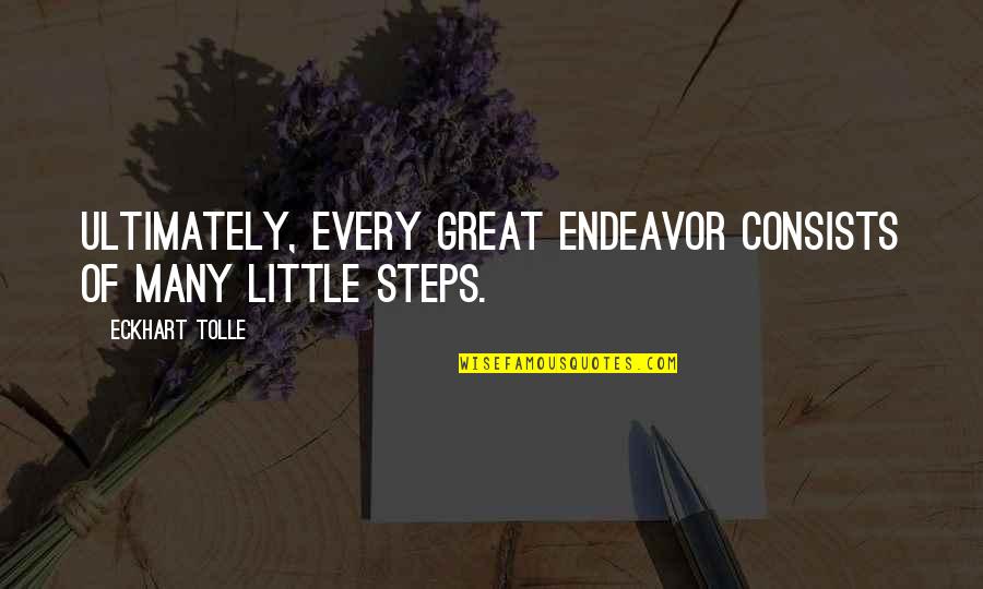 Osaretin Idusuyi Quotes By Eckhart Tolle: Ultimately, every great endeavor consists of many little Osaretin Idusuyi Quotes By Eckhart Tolle: Ultimately, every great endeavor consists of many little